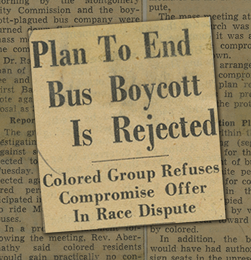 “Plan to End Bus Boycott is Rejected,” Mobile Register, February 21, 1956 Newspaper headline enlarged over background of yellowed newspaper article text